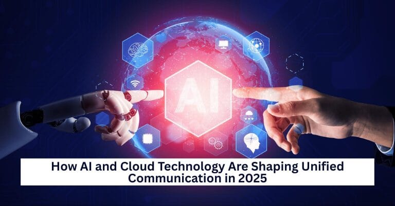 How AI and Cloud Technology Are Shaping Unified Communication in 2025